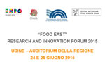 “FOOD EAST” – Research and Innovation Forum 2015 Verso la Carta di Milano: le eccellenze del Friuli Venezia Giulia e dell’Europa centro-orientale per la sostenibilità in campo alimentare