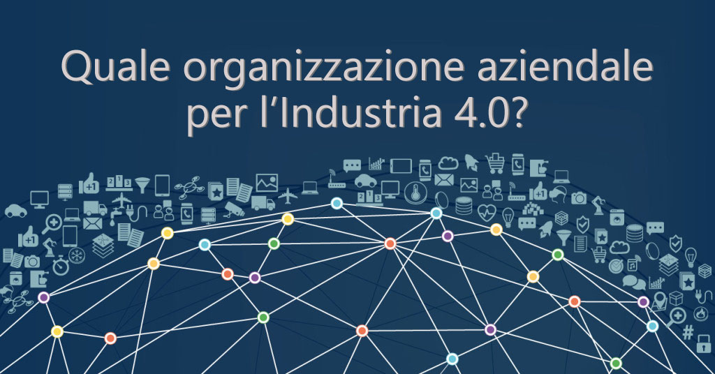 Il 13 settembre la conferenza “Quale organizzazione aziendale per l’Industria 4.0?”